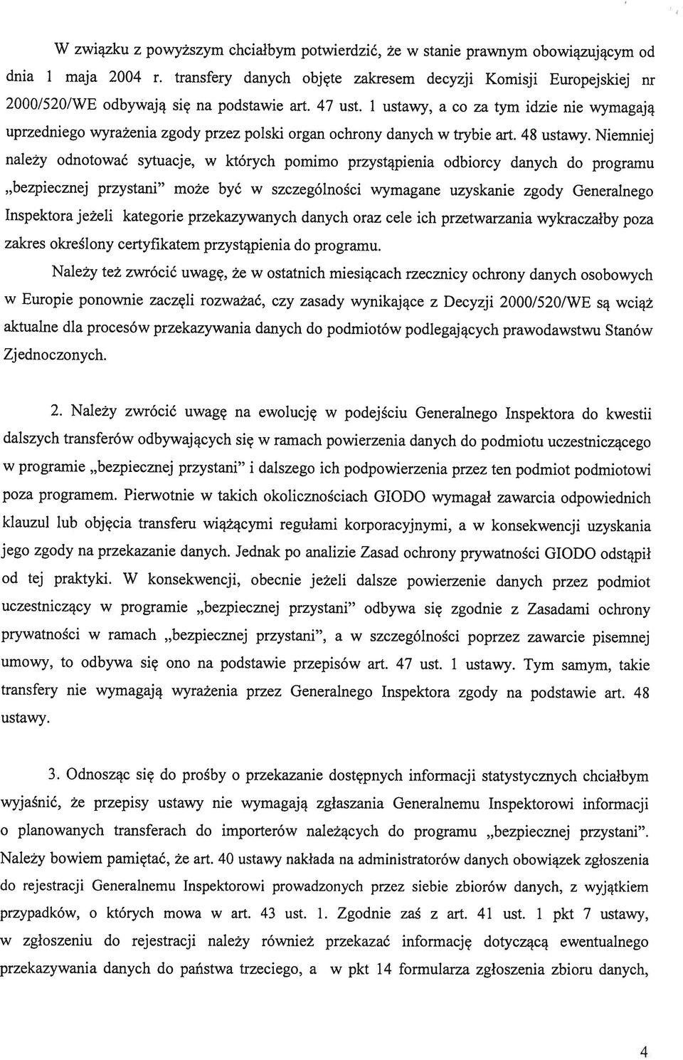 bezpiecznej przystani może być w szczególności wymagane uzyskanie zgody Generalnego Inspektora jeżeli kategorie przekazywanych danych oraz cele ich przetwarzania wykraczałby poza 3.