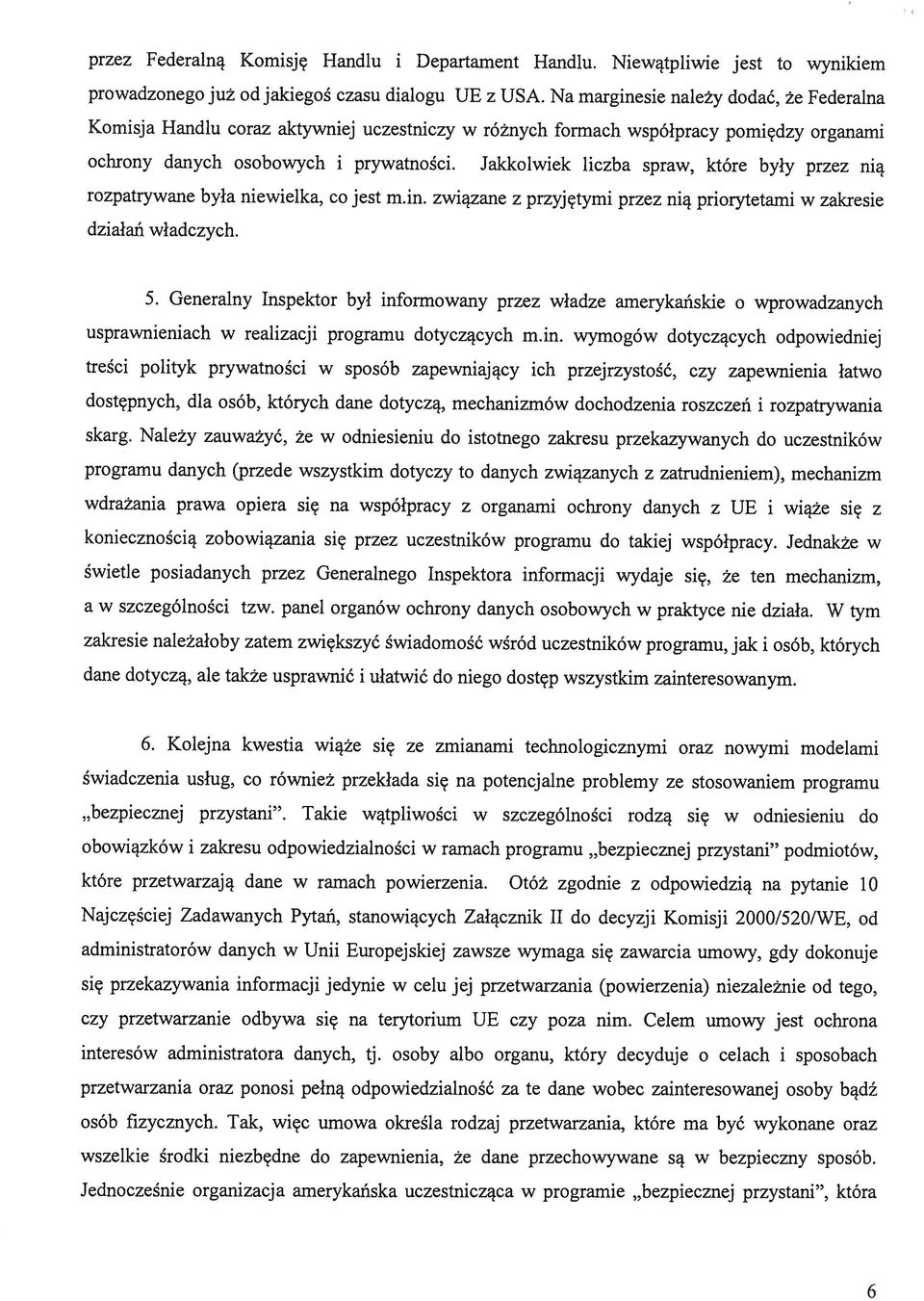 6 bezpiecznej przystani. Takie wątpliwości w szczególności rodzą się w odniesieniu do które przetwarzają dane w ramach powierzenia.