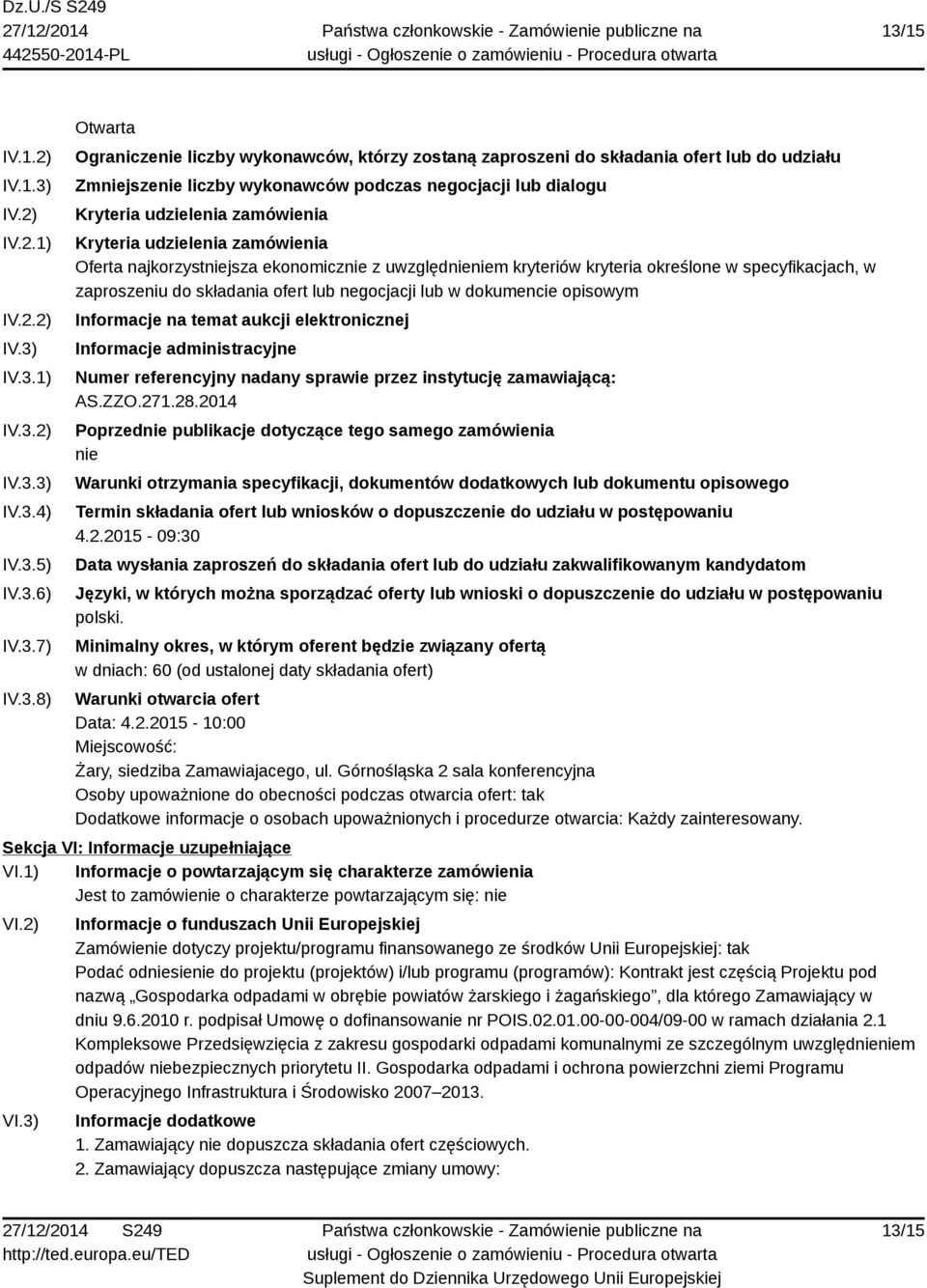 kryteriów kryteria określone w specyfikacjach, w zaproszeniu do składania ofert lub negocjacji lub w dokumencie opisowym Informacje na temat aukcji elektronicznej Informacje administracyjne Numer