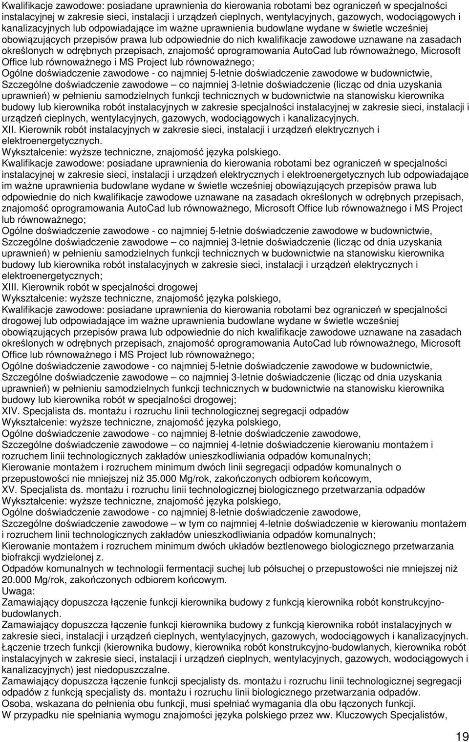 zasadach określonych w odrębnych przepisach, znajomość oprogramowania AutoCad lub równoważnego, Microsoft Office lub równoważnego i MS Project lub równoważnego; Ogólne doświadczenie zawodowe - co