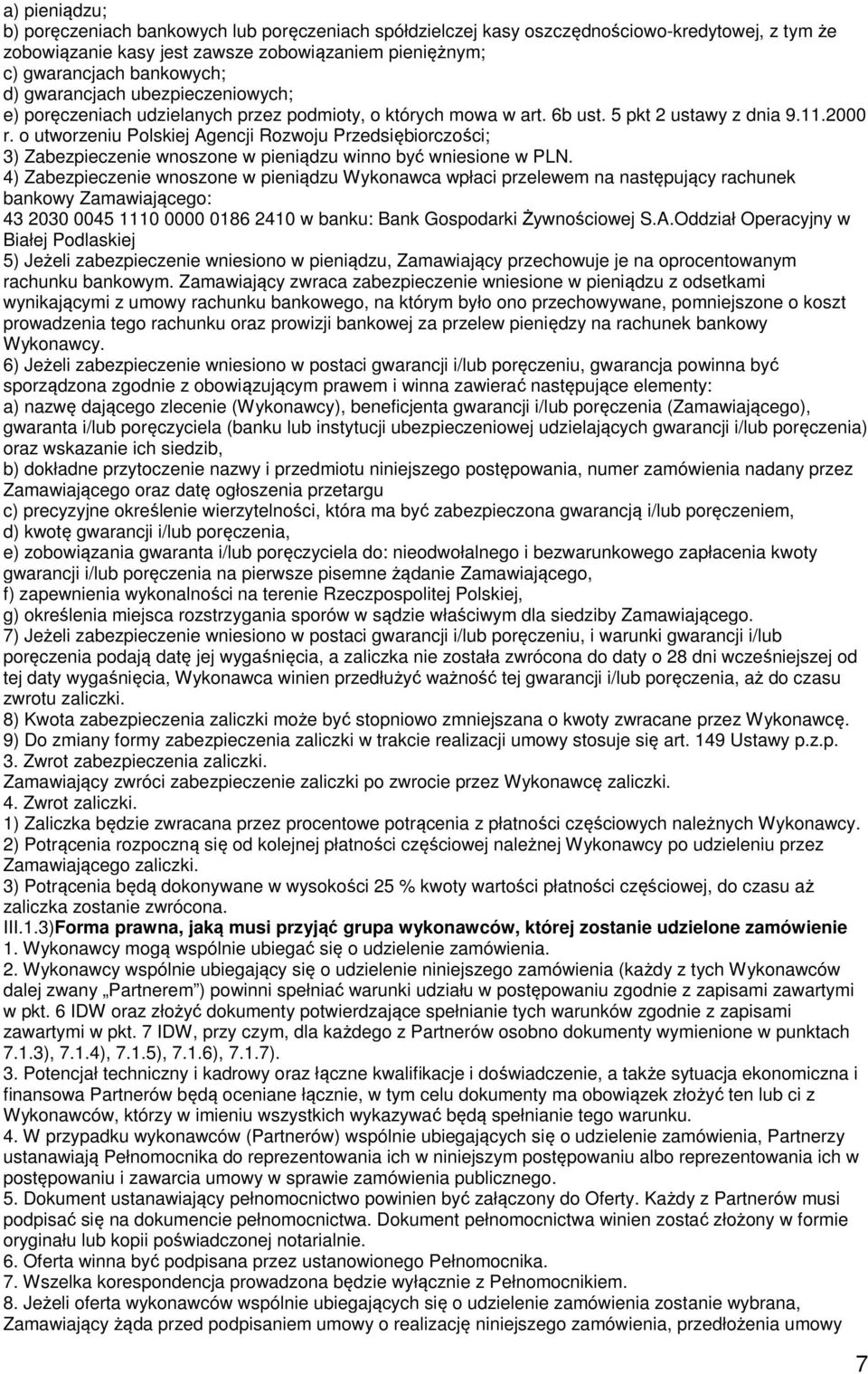 o utworzeniu Polskiej Agencji Rozwoju Przedsiębiorczości; 3) Zabezpieczenie wnoszone w pieniądzu winno być wniesione w PLN.