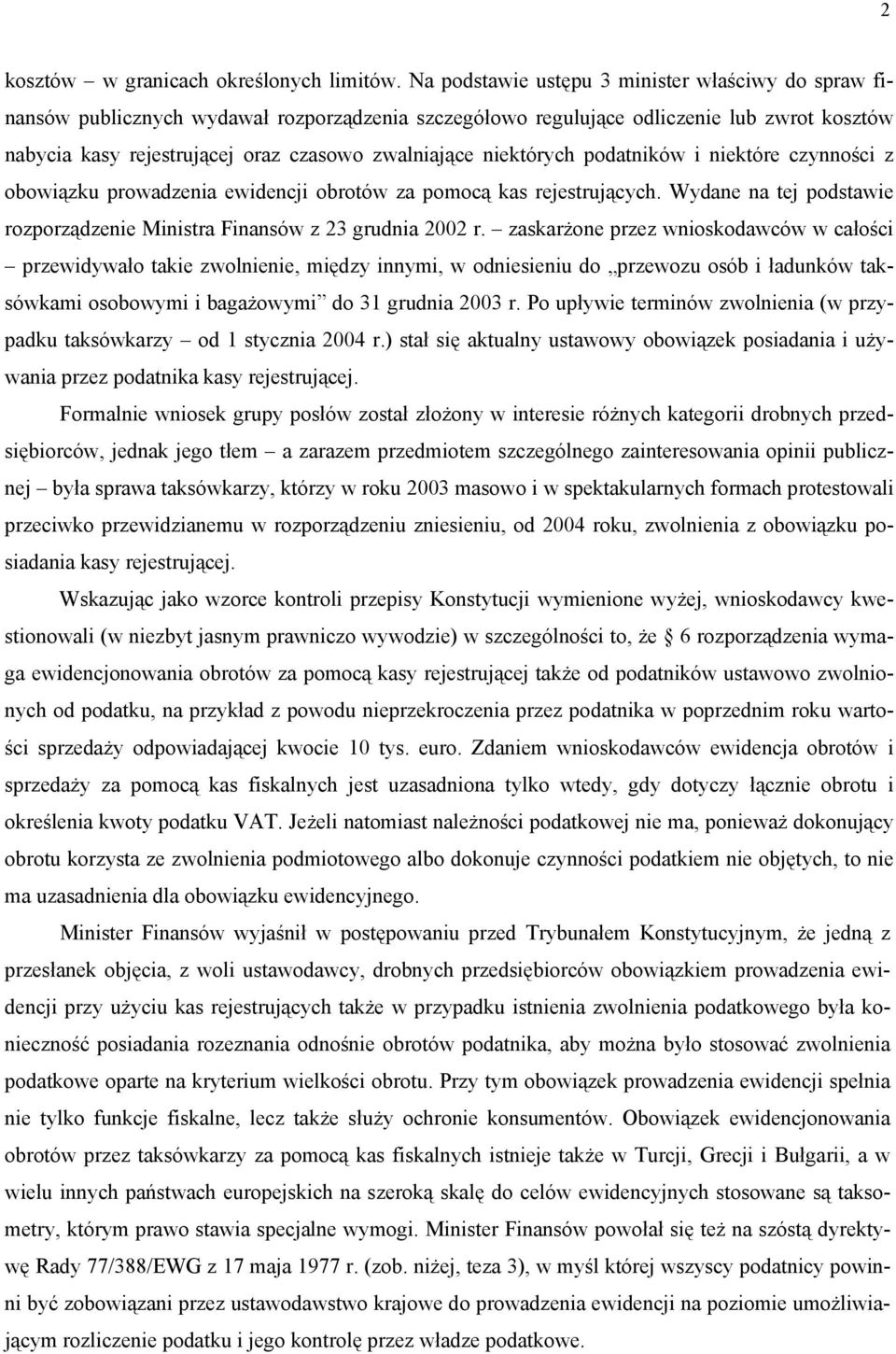 niektórych podatników i niektóre czynności z obowiązku prowadzenia ewidencji obrotów za pomocą kas rejestrujących. Wydane na tej podstawie rozporządzenie Ministra Finansów z 23 grudnia 2002 r.