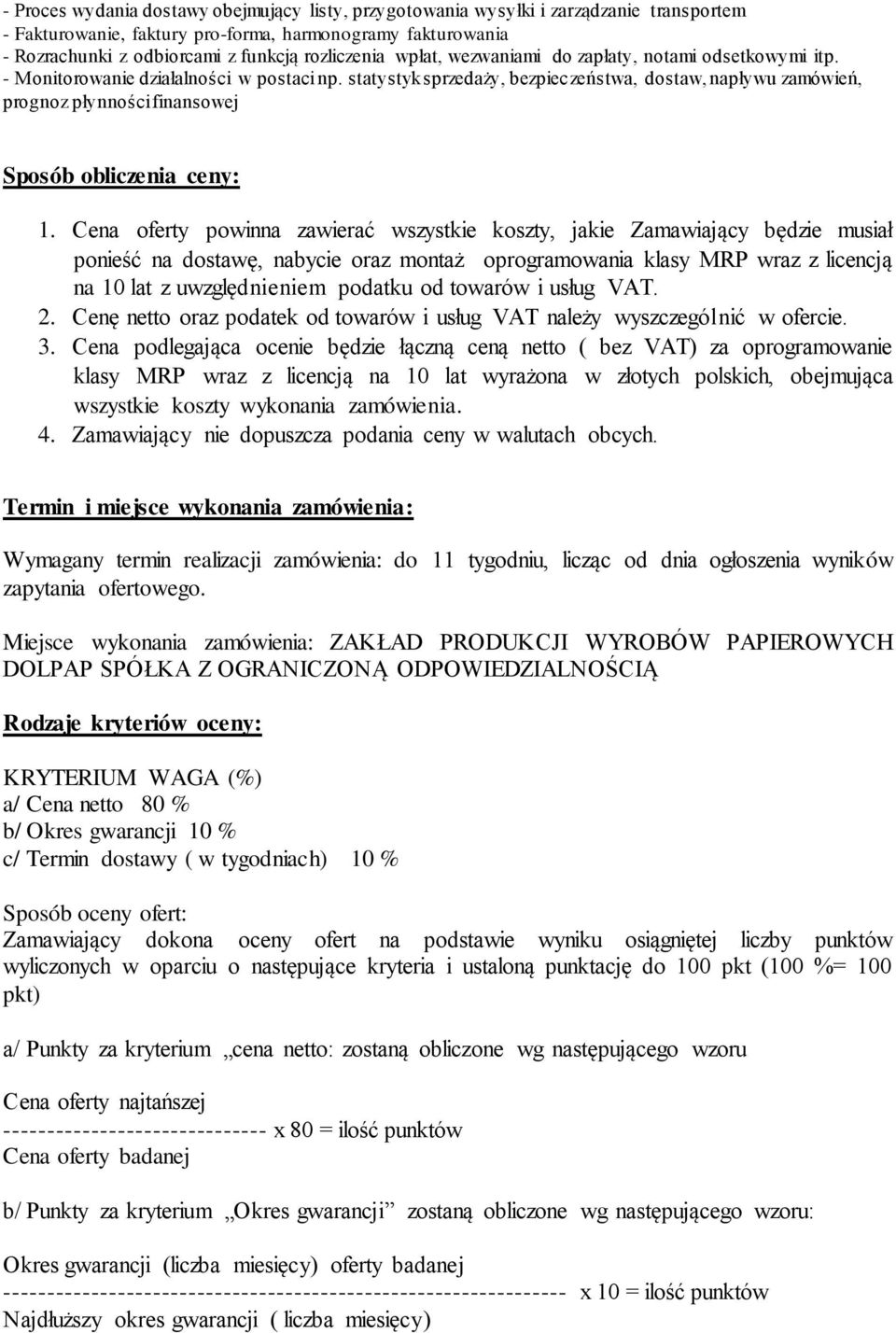 statystyk sprzedaży, bezpieczeństwa, dostaw, napływu zamówień, prognoz płynności finansowej Sposób obliczenia ceny: 1.