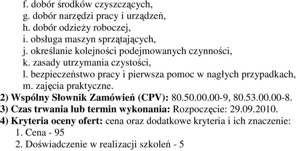 bezpieczeństwo pracy i pierwsza pomoc w nagłych przypadkach, m. zajęcia praktyczne. 2) Wspólny Słownik Zamówień (CPV): 80.50.00.00-9, 80.