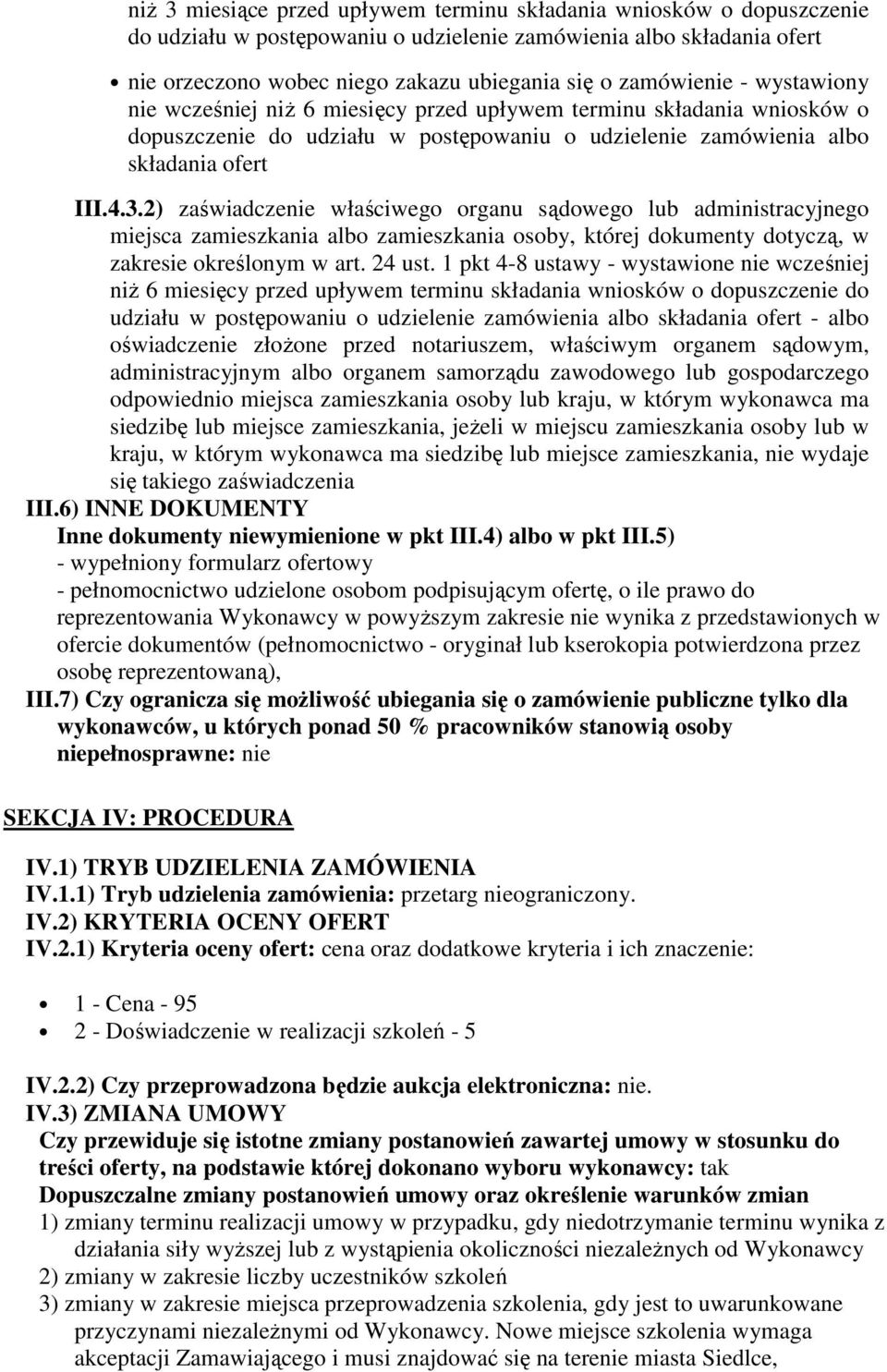 2) zaświadczenie właściwego organu sądowego lub administracyjnego miejsca zamieszkania albo zamieszkania osoby, której dokumenty dotyczą, w zakresie określonym w art. 24 ust.