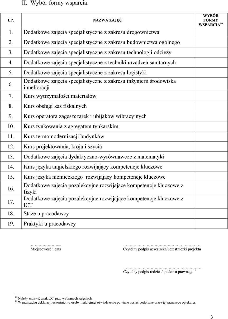 Dodatkowe zajęcia specjalistyczne z zakresu inżynierii środowiska i melioracji 7. Kurs wytrzymałości materiałów 8. Kurs obsługi kas fiskalnych 9.