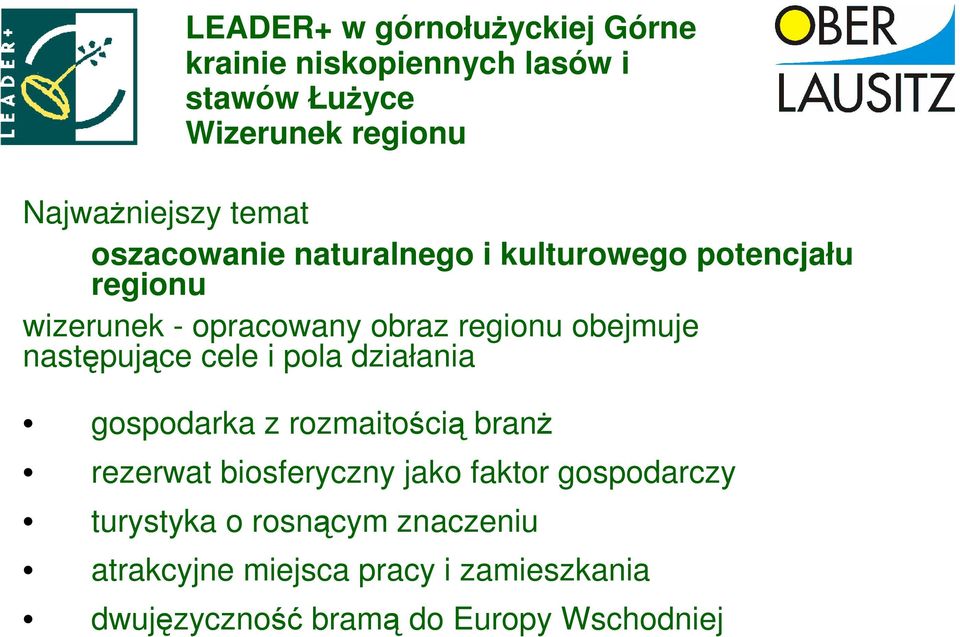 następujące cele i pola działania gospodarka z rozmaitością branŝ rezerwat biosferyczny jako faktor