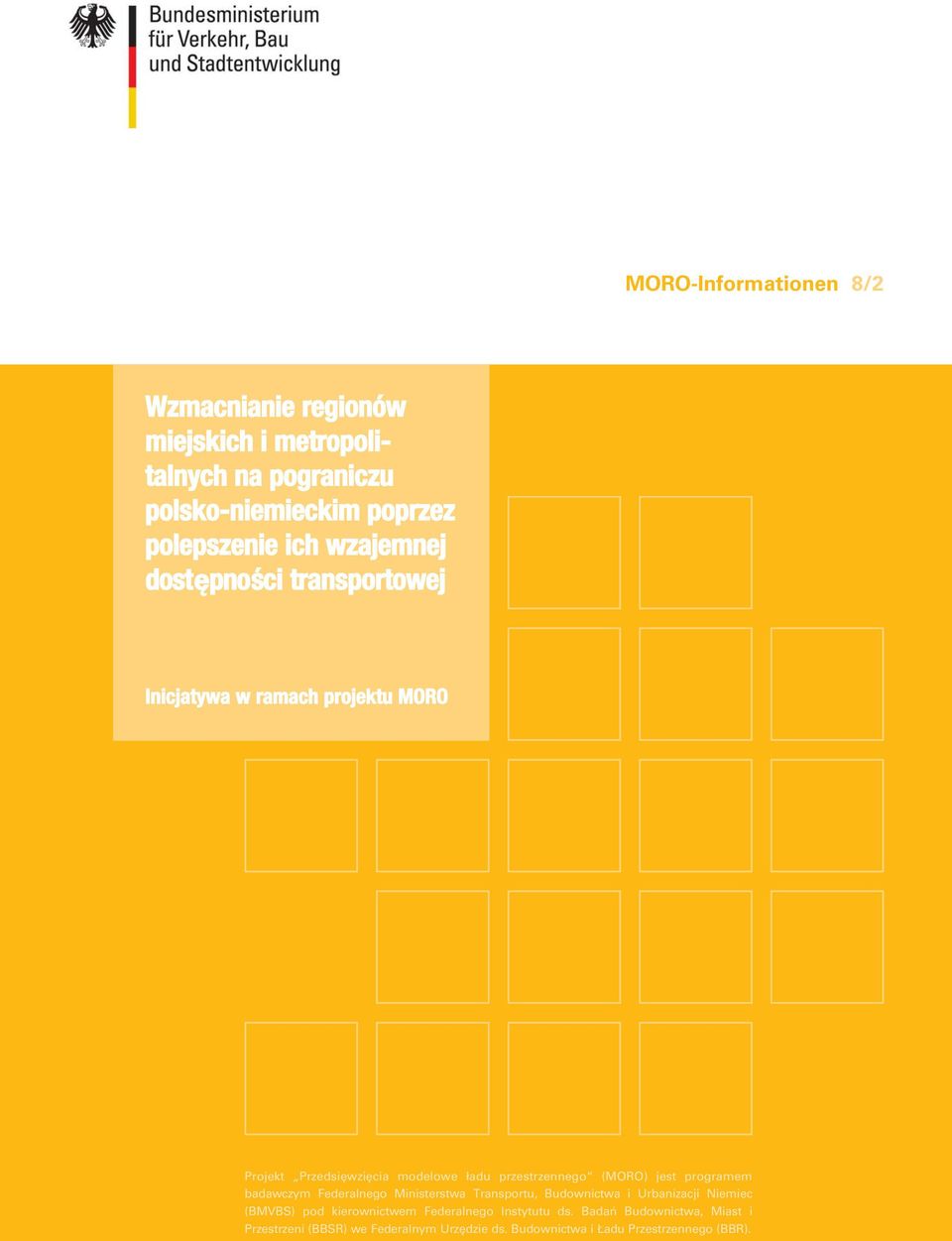 jest programem badawczym Federalnego Ministerstwa Transportu, Budownictwa i Urbanizacji Niemiec (BMVBS) pod kierownictwem