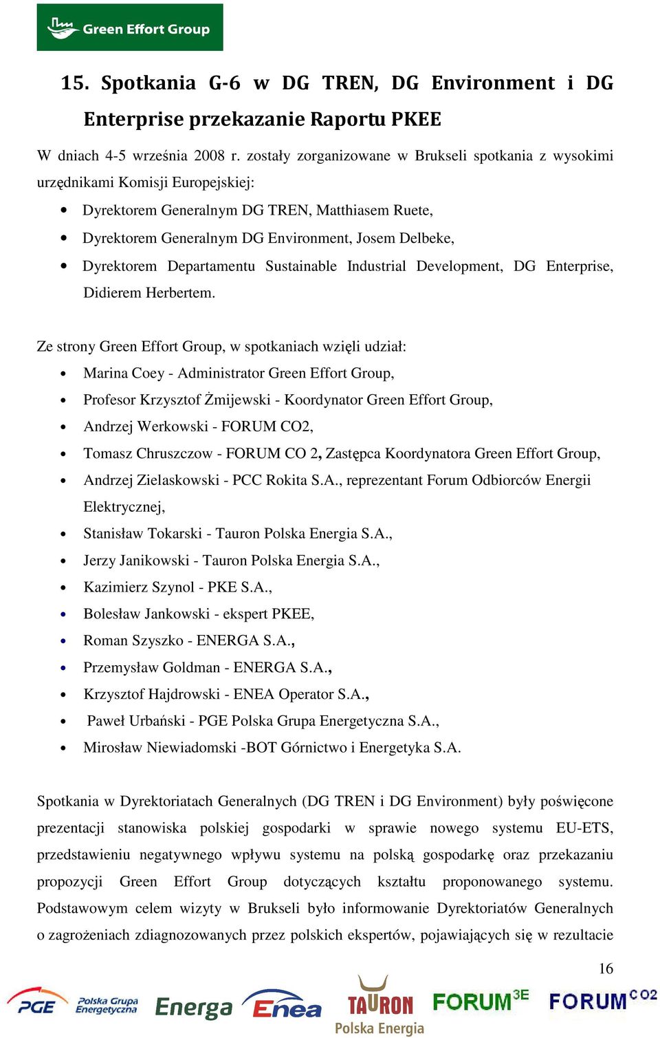 Dyrektorem Departamentu Sustainable Industrial Development, DG Enterprise, Didierem Herbertem.