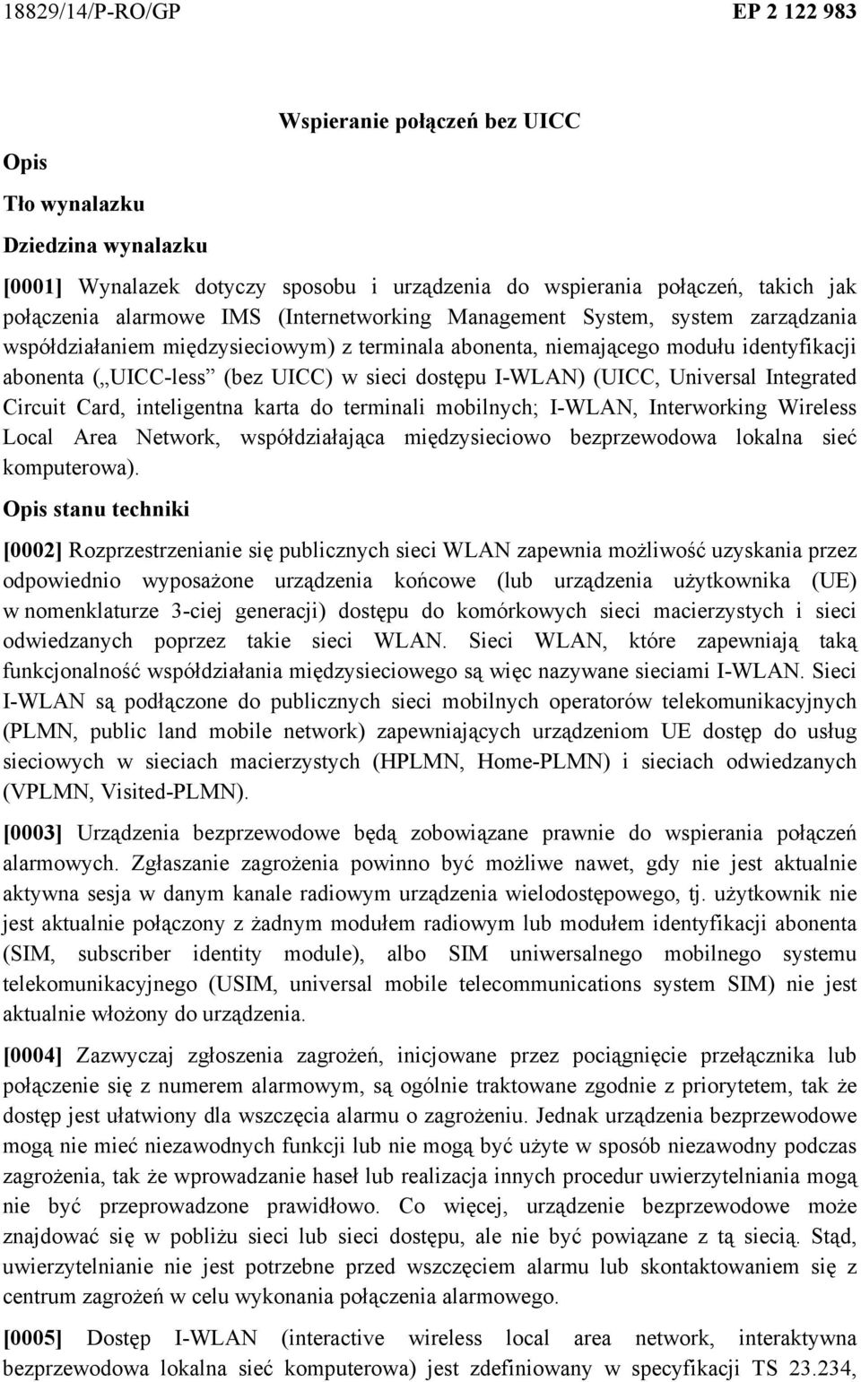 I-WLAN) (UICC, Universal Integrated Circuit Card, inteligentna karta do terminali mobilnych; I-WLAN, Interworking Wireless Local Area Network, współdziałająca międzysieciowo bezprzewodowa lokalna