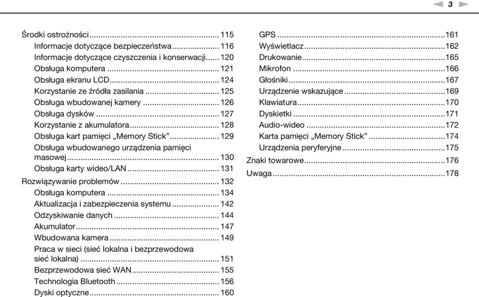 .. 129 Obsługa wbudowanego urządzenia pamięci masowej... 130 Obsługa karty wideo/la... 131 Rozwiązywanie problemów... 132 Obsługa komputera... 134 Aktualizacja i zabezpieczenia systemu.