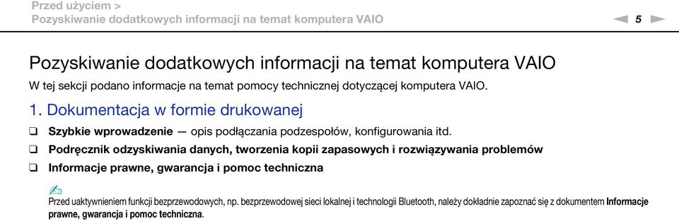 Dokumentacja w formie drukowanej Szybkie wprowadzenie opis podłączania podzespołów, konfigurowania itd.