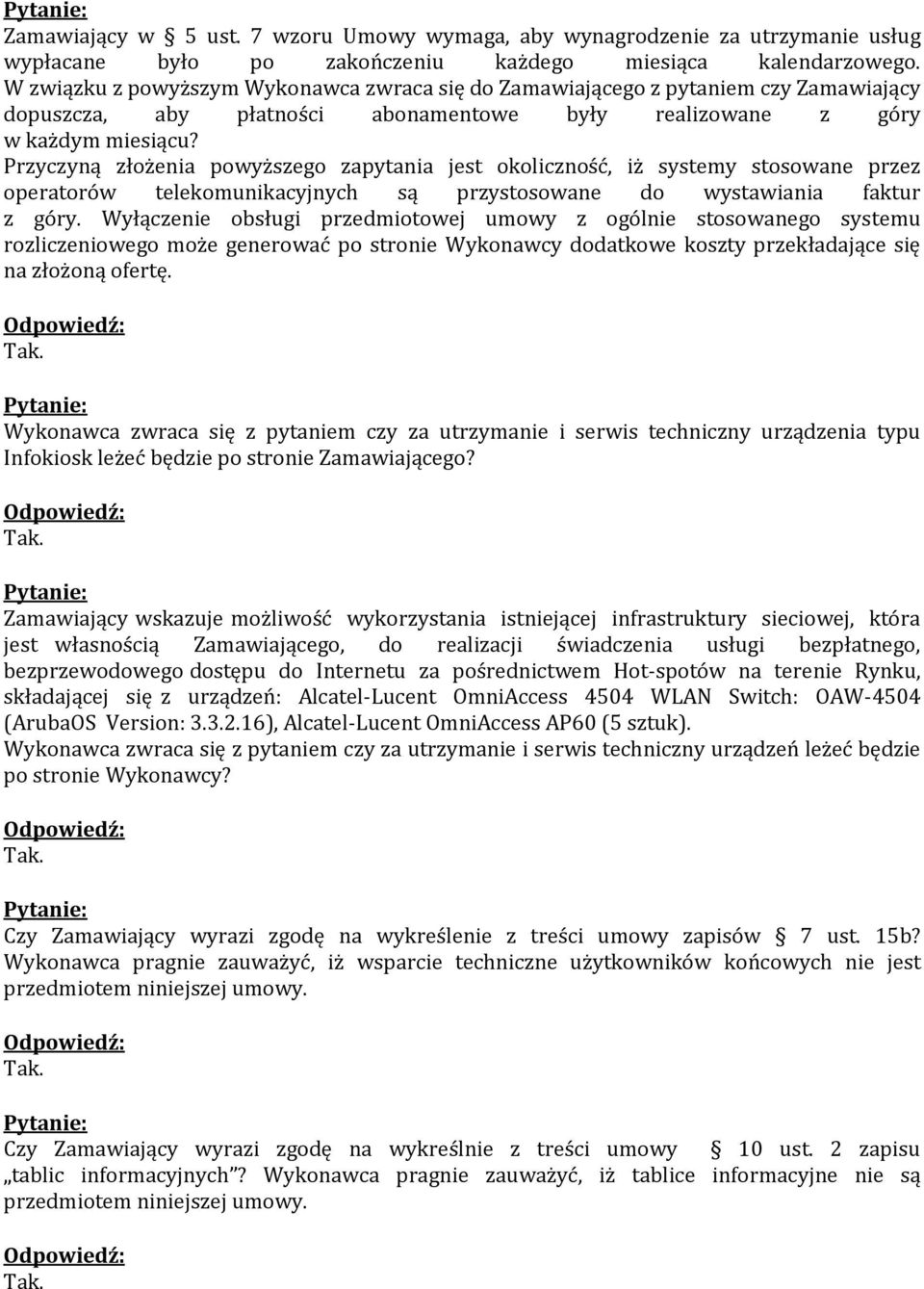 Przyczyną złożenia powyższego zapytania jest okoliczność, iż systemy stosowane przez operatorów telekomunikacyjnych są przystosowane do wystawiania faktur z góry.