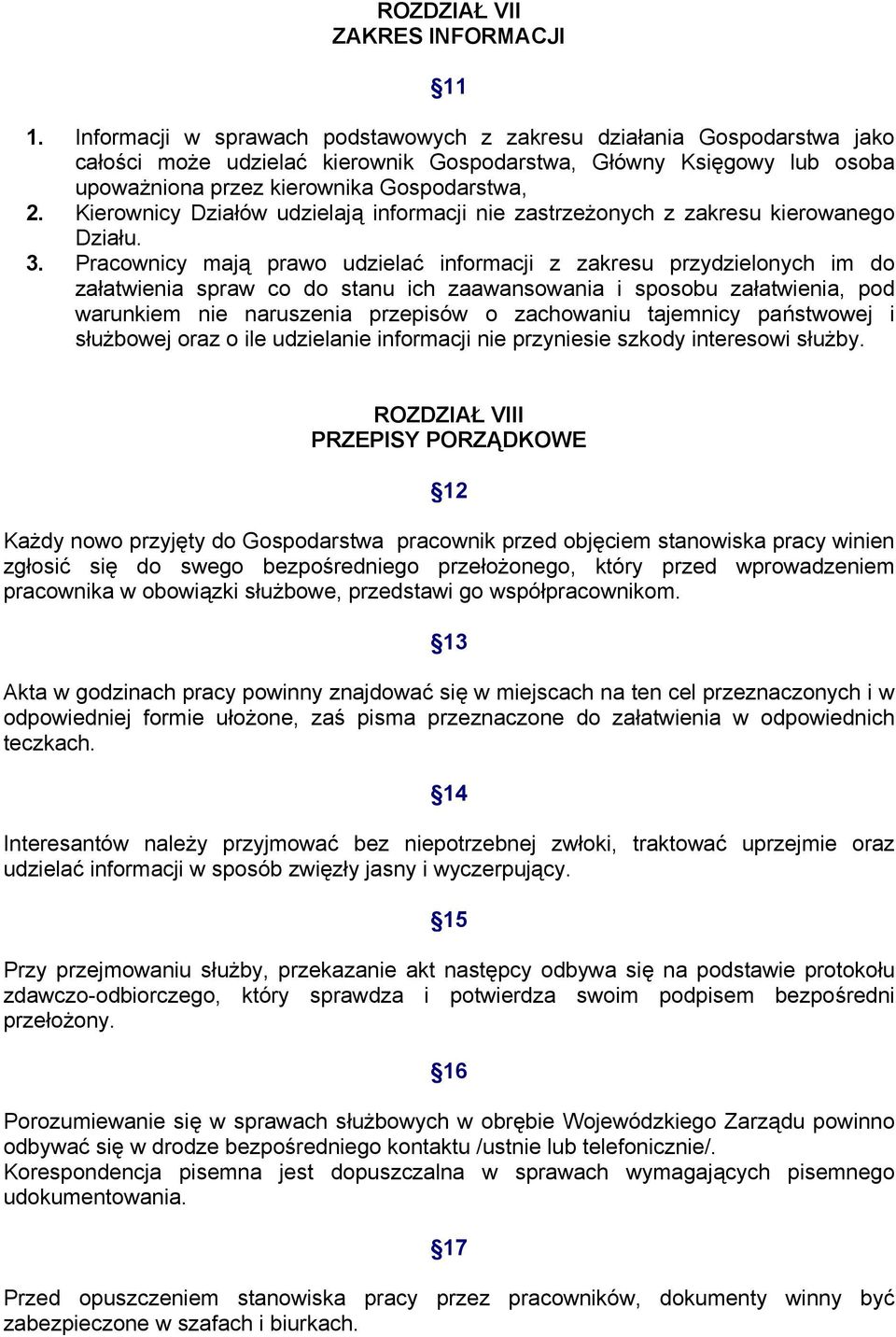 Kierownicy Działów udzielają informacji nie zastrzeżonych z zakresu kierowanego Działu. 3.