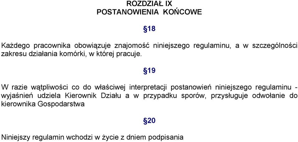 19 W razie wątpliwości co do właściwej interpretacji postanowień niniejszego regulaminu - wyjaśnień