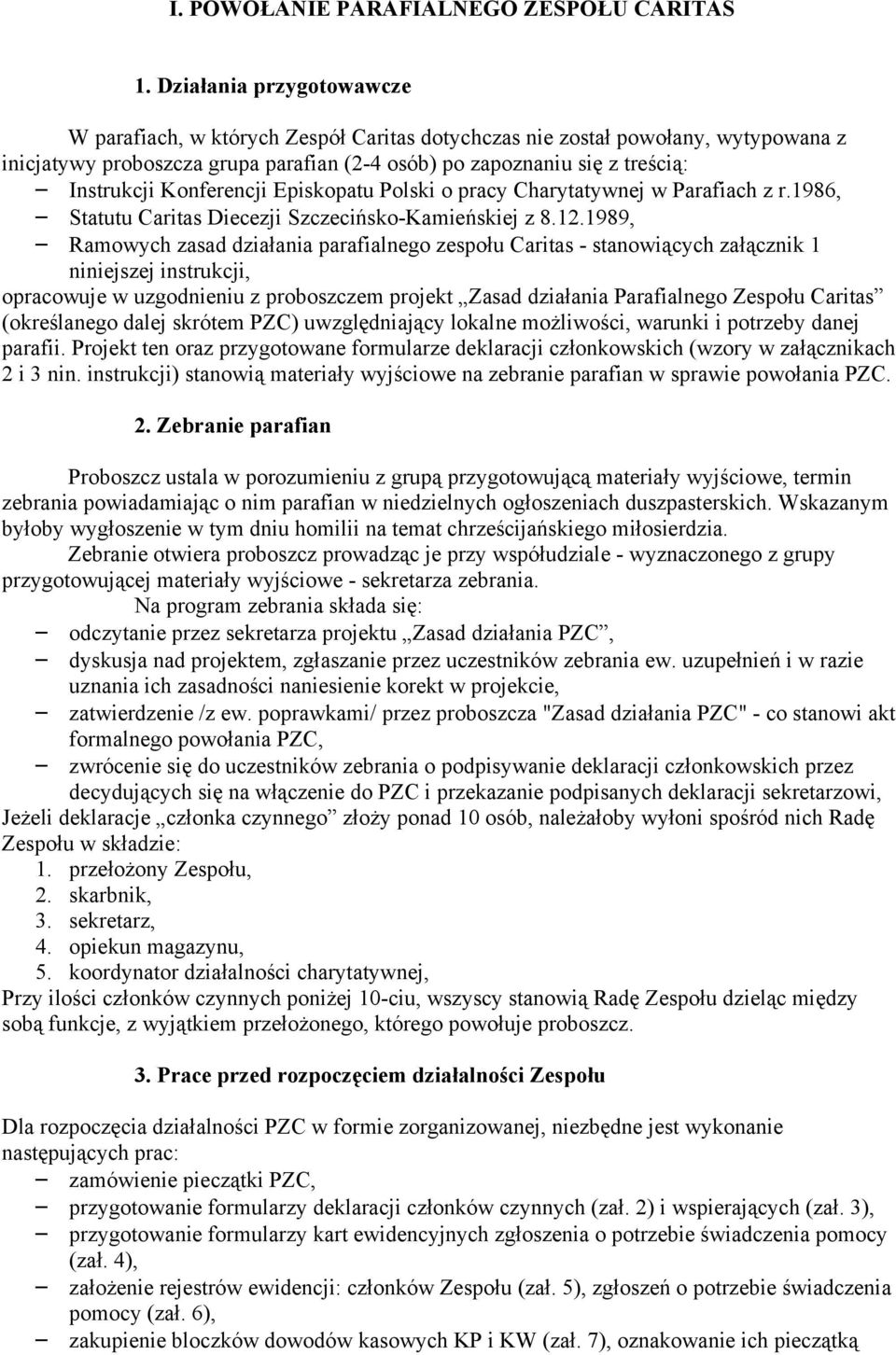 Konferencji Episkopatu Polski o pracy Charytatywnej w Parafiach z r.1986, Statutu Caritas Diecezji Szczecińsko-Kamieńskiej z 8.12.