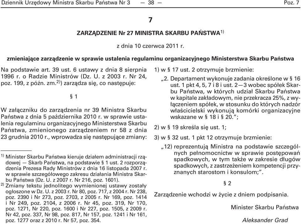 Nr 24, poz. 199, z późn. zm. 2) ) zarządza się, co następuje: 1 W załączniku do zarządzenia nr 39 Ministra Skarbu Państwa z dnia 5 października 2010 r.