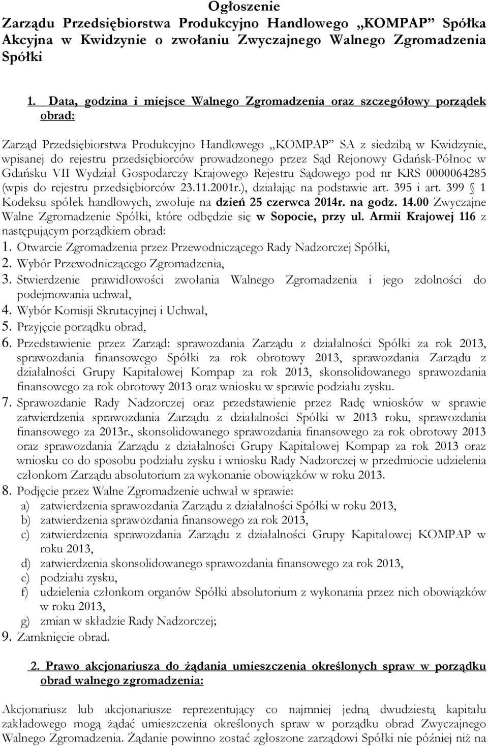 prowadzonego przez Sąd Rejonowy Gdańsk-Północ w Gdańsku VII Wydział Gospodarczy Krajowego Rejestru Sądowego pod nr KRS 0000064285 (wpis do rejestru przedsiębiorców 23.11.2001r.