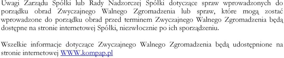 Walnego Zgromadzenia będą dostępne na stronie internetowej Spółki, niezwłocznie po ich sporządzeniu.