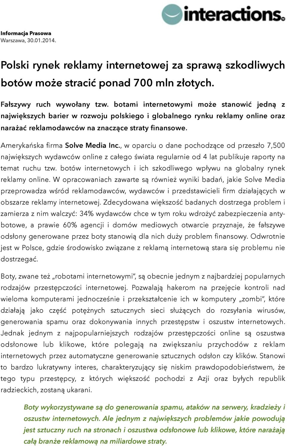 Amerykańska firma Solve Media Inc., w oparciu o dane pochodzące od przeszło 7,500 największych wydawców online z całego świata regularnie od 4 lat publikuje raporty na temat ruchu tzw.