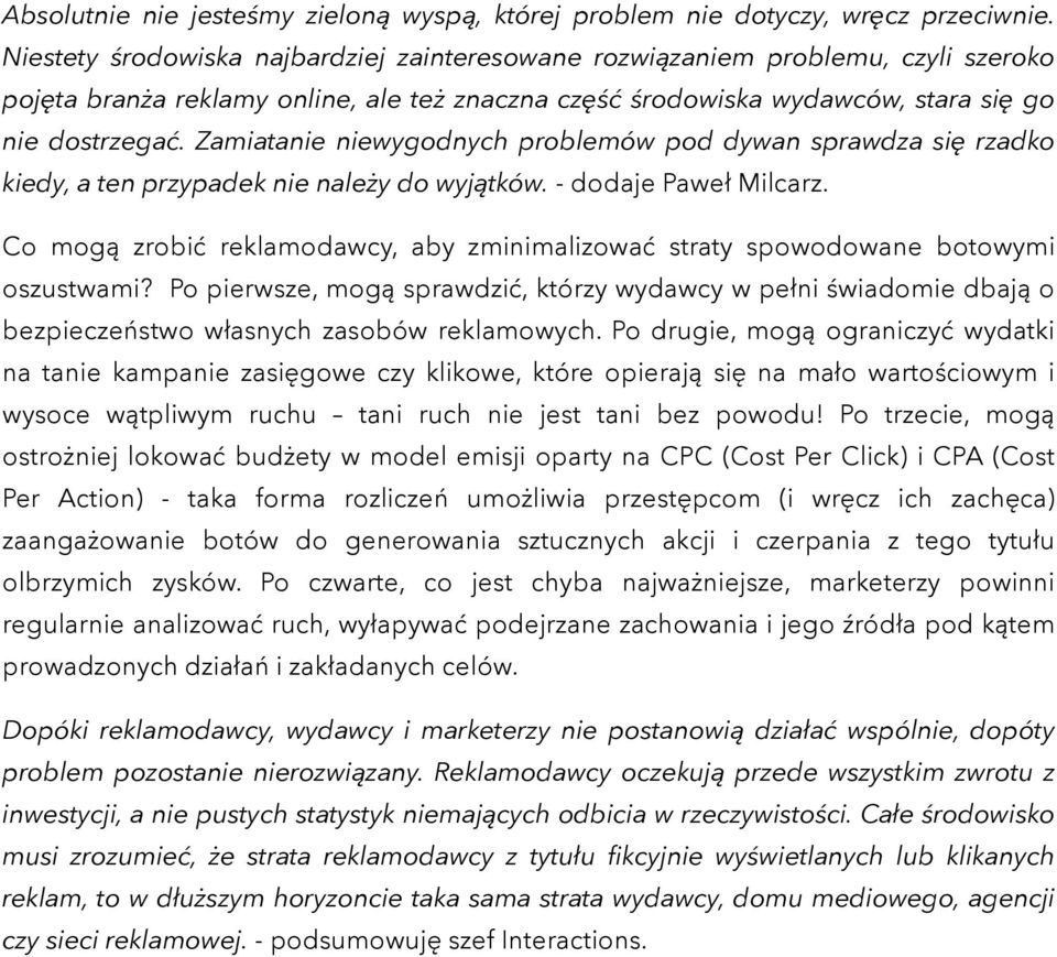 Zamiatanie niewygodnych problemów pod dywan sprawdza się rzadko kiedy, a ten przypadek nie należy do wyjątków. - dodaje Paweł Milcarz.