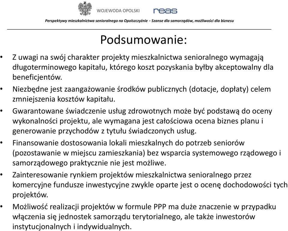 Gwarantowane świadczenie usług zdrowotnych może być podstawą do oceny wykonalności projektu, ale wymagana jest całościowa ocena biznes planu i generowanie przychodów z tytułu świadczonych usług.