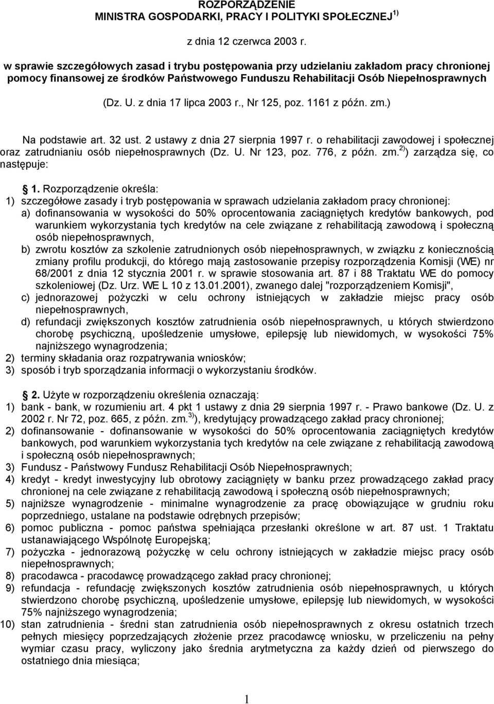 z dnia 17 lipca 2003 r., Nr 125, poz. 1161 z późn. zm.) Na podstawie art. 32 ust. 2 ustawy z dnia 27 sierpnia 1997 r.