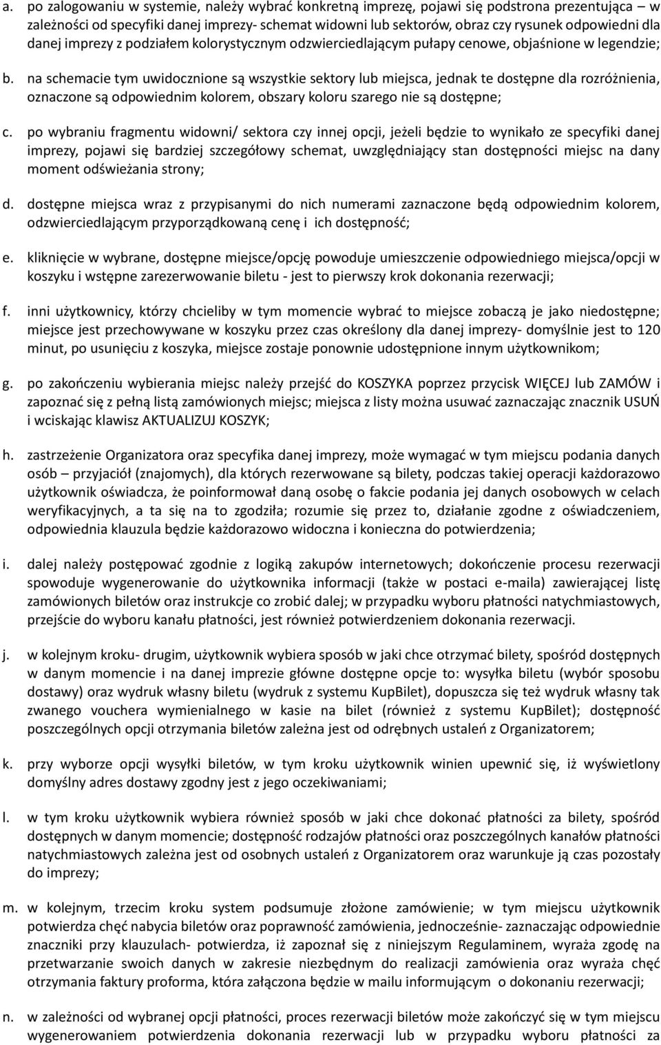 na schemacie tym uwidocznione są wszystkie sektory lub miejsca, jednak te dostępne dla rozróżnienia, oznaczone są odpowiednim kolorem, obszary koloru szarego nie są dostępne; c.