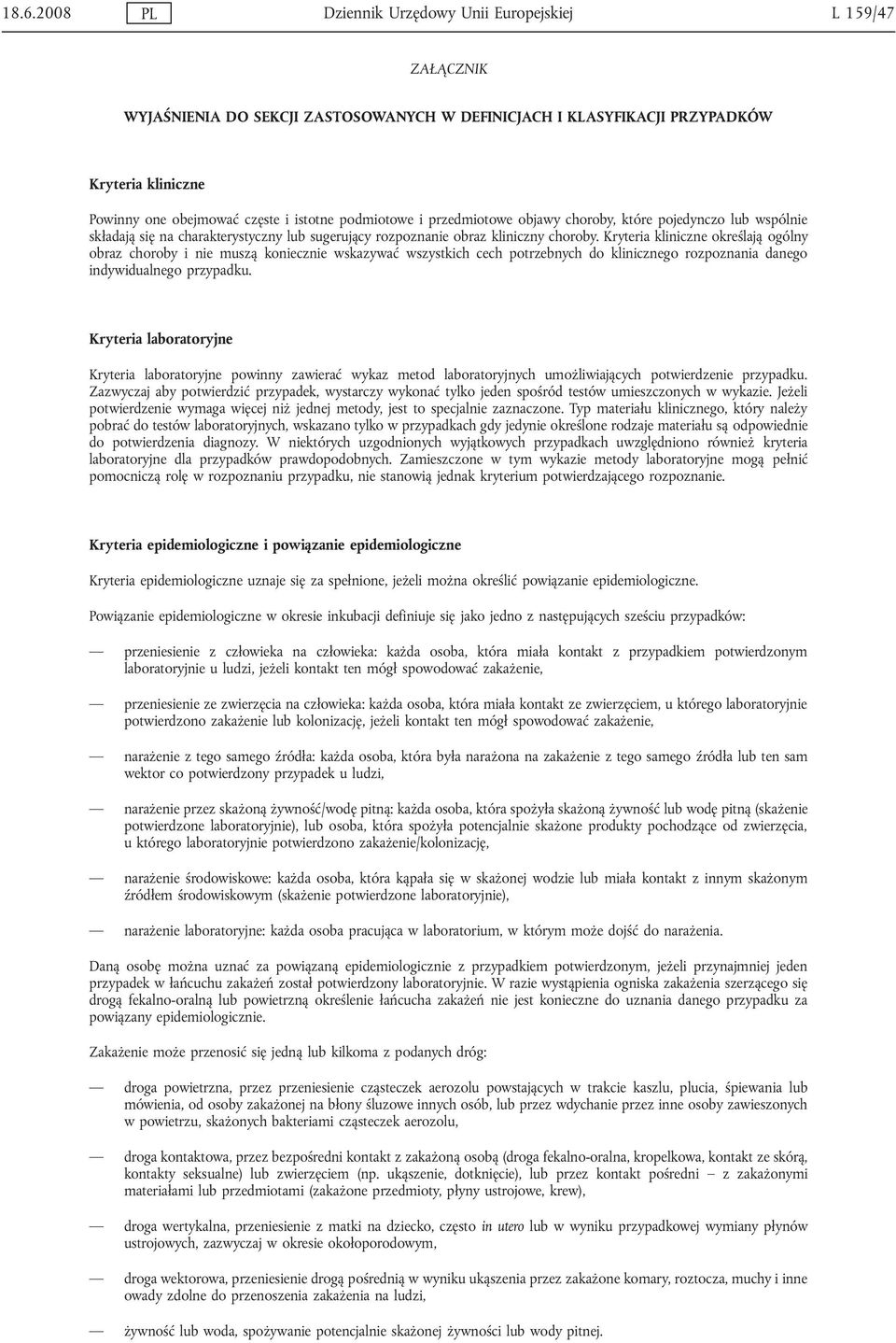 określają ogólny obraz choroby i nie muszą koniecznie wskazywać wszystkich cech potrzebnych do klinicznego rozpoznania danego indywidualnego przypadku.