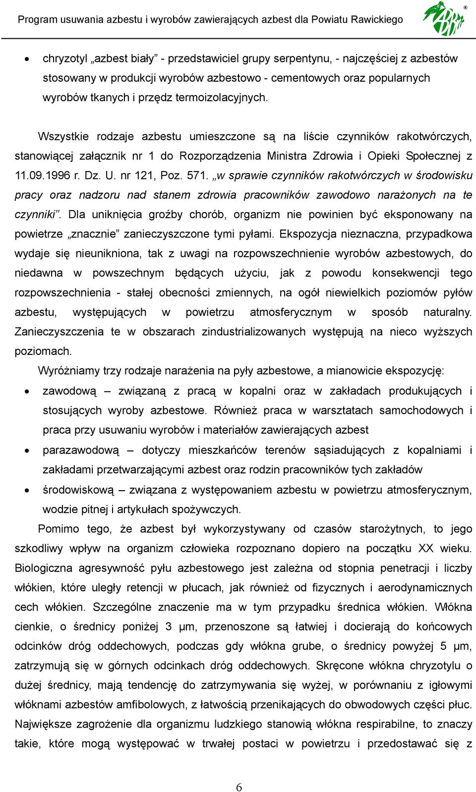 w sprawie czynników rakotwórczych w środowisku pracy oraz nadzoru nad stanem zdrowia pracowników zawodowo narażonych na te czynniki.