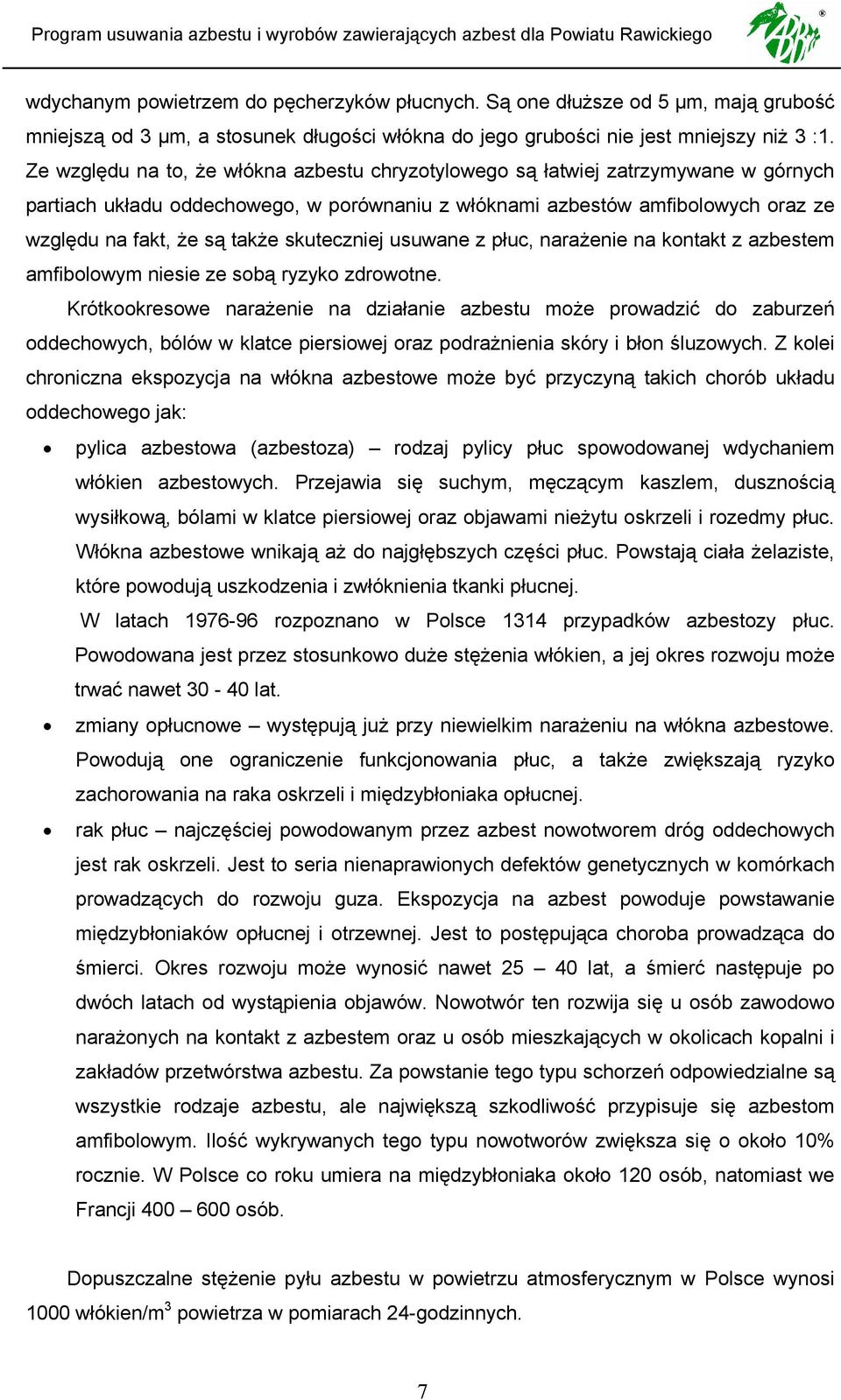 skuteczniej usuwane z płuc, narażenie na kontakt z azbestem amfibolowym niesie ze sobą ryzyko zdrowotne.