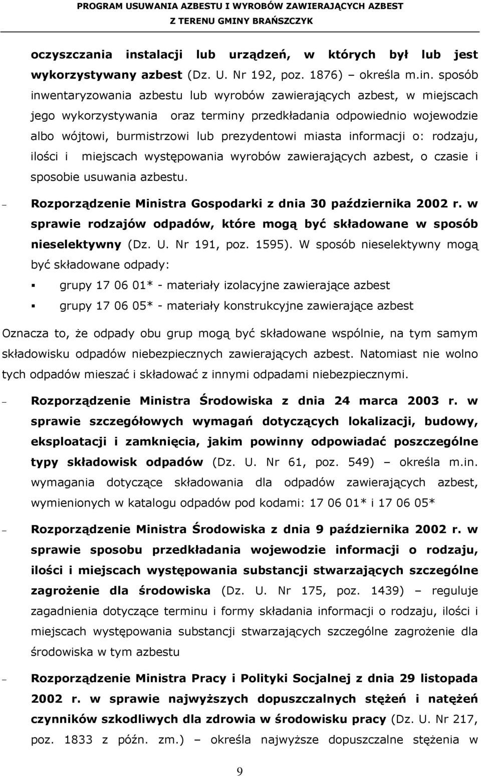 sposób inwentaryzowania azbestu lub wyrobów zawierających azbest, w miejscach jego wykorzystywania oraz terminy przedkładania odpowiednio wojewodzie albo wójtowi, burmistrzowi lub prezydentowi miasta