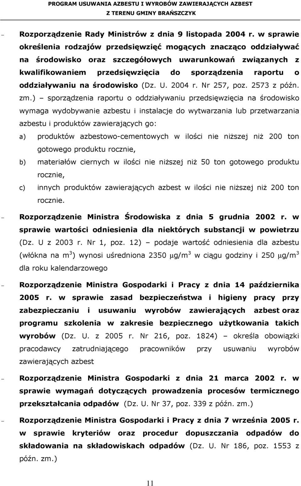 oddziaływaniu na środowisko (Dz. U. 2004 r. Nr 257, poz. 2573 z późn. zm.