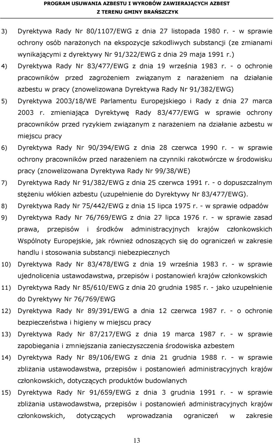 ) 4) Dyrektywa Rady Nr 83/477/EWG z dnia 19 września 1983 r.