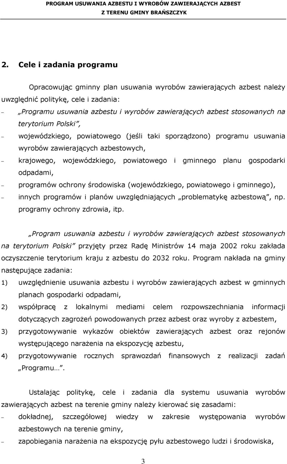 gospodarki odpadami, programów ochrony środowiska (wojewódzkiego, powiatowego i gminnego), innych programów i planów uwzględniających problematykę azbestową, np. programy ochrony zdrowia, itp.