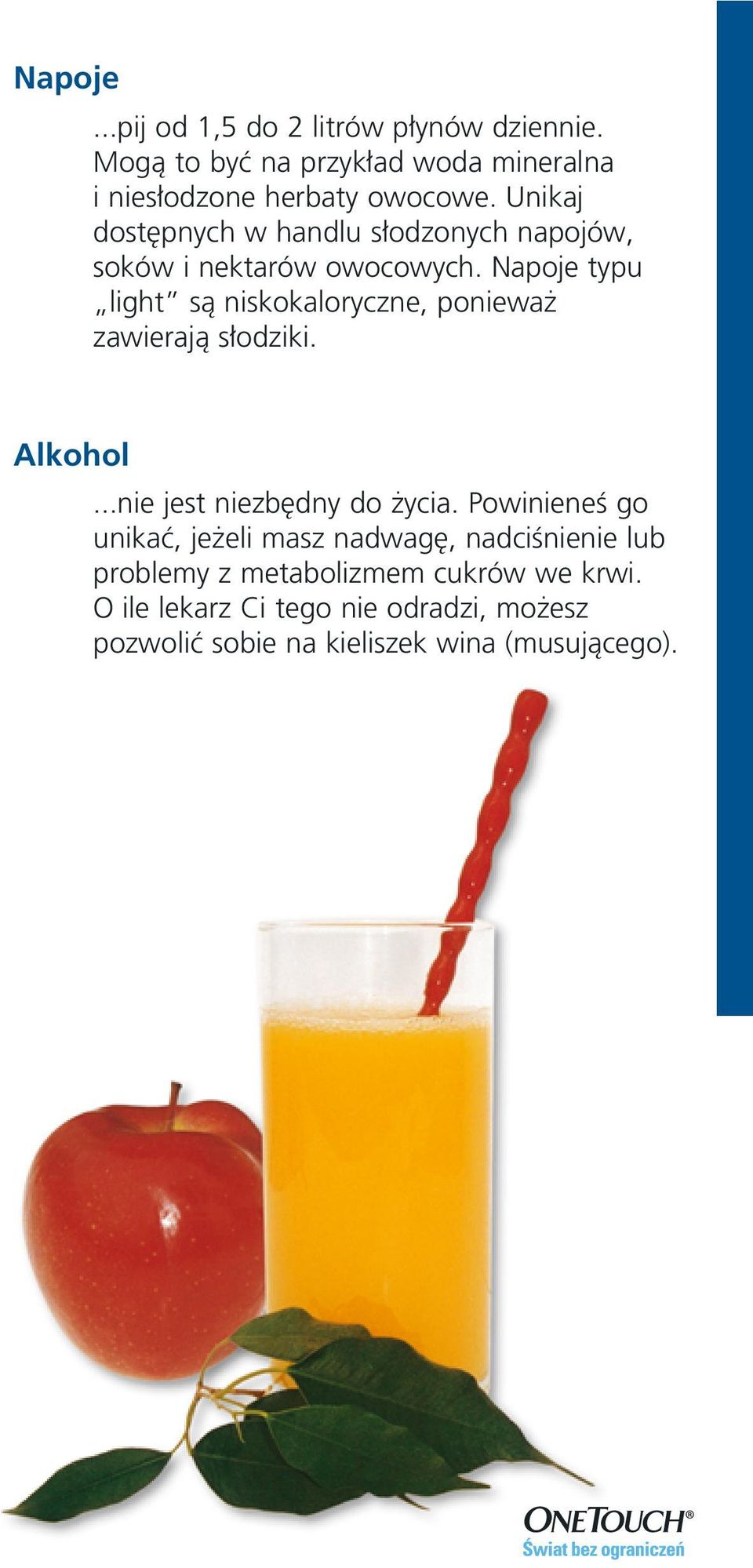 Napoje typu light sà niskokaloryczne, poniewa zawierajà s odziki. Alkohol...nie jest niezb dny do ycia.