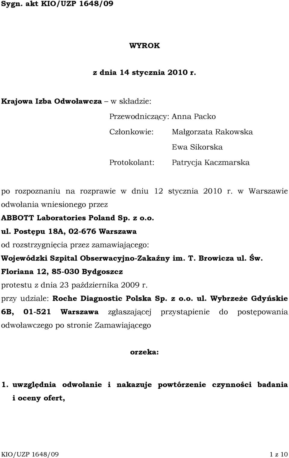 w Warszawie odwołania wniesionego przez ABBOTT Laboratories Poland Sp. z o.o. ul. Postępu 18A, 02-676 Warszawa od rozstrzygnięcia przez zamawiającego: Wojewódzki Szpital Obserwacyjno-Zakaźny im. T.