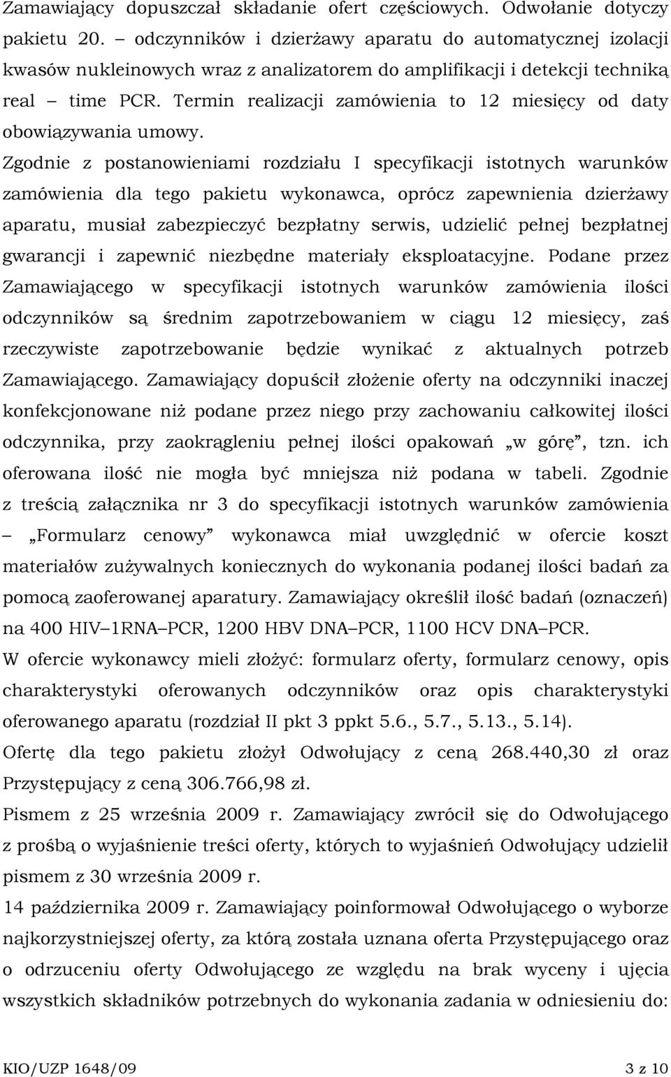 Termin realizacji zamówienia to 12 miesięcy od daty obowiązywania umowy.