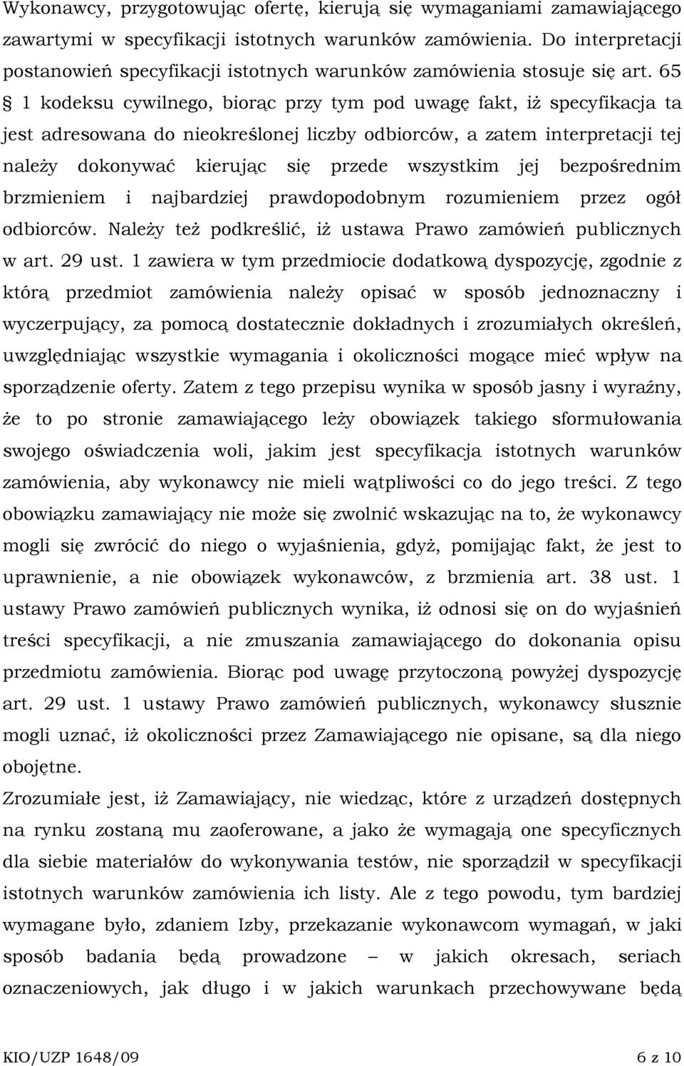 65 1 kodeksu cywilnego, biorąc przy tym pod uwagę fakt, iŝ specyfikacja ta jest adresowana do nieokreślonej liczby odbiorców, a zatem interpretacji tej naleŝy dokonywać kierując się przede wszystkim