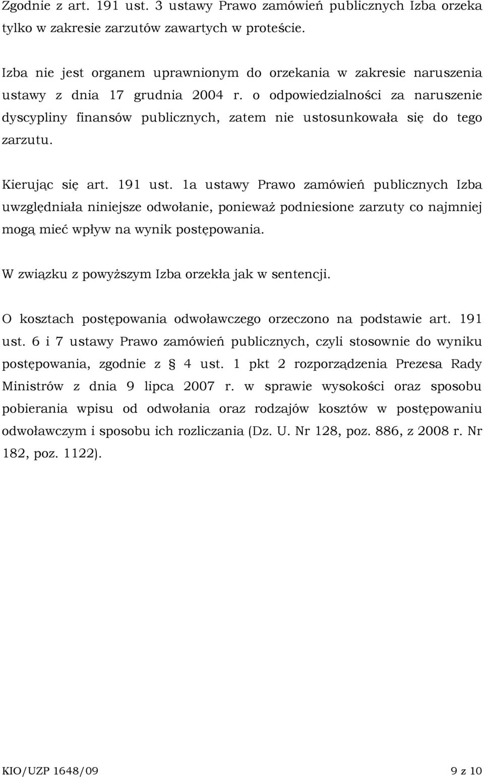 o odpowiedzialności za naruszenie dyscypliny finansów publicznych, zatem nie ustosunkowała się do tego zarzutu. Kierując się art. 191 ust.