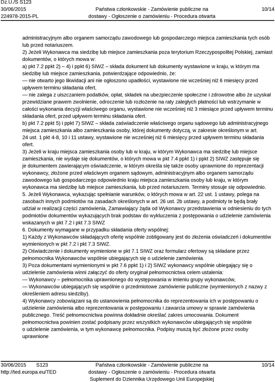 2 ppkt 2) 4) i ppkt 6) SIWZ składa dokument lub dokumenty wystawione w kraju, w którym ma siedzibę lub miejsce zamieszkania, potwierdzające odpowiednio, że: nie otwarto jego likwidacji ani nie