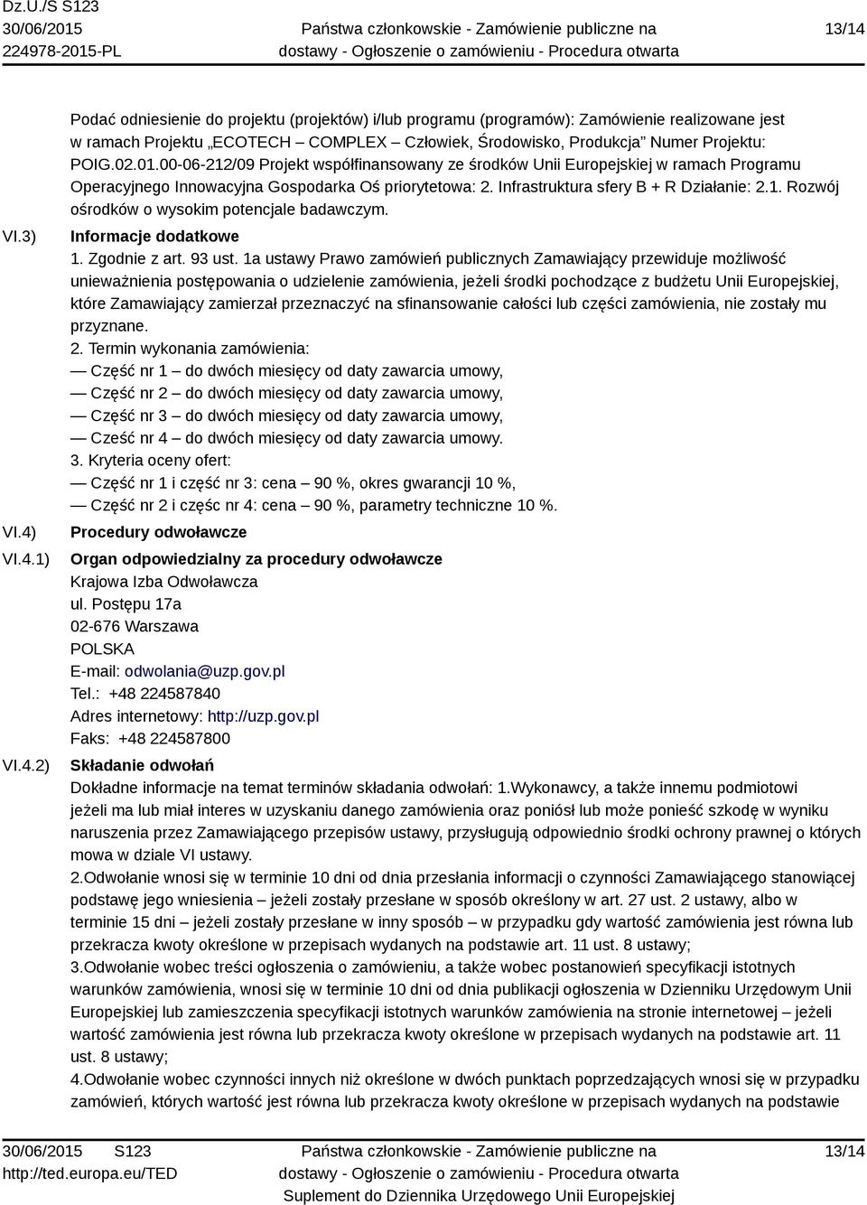 Informacje dodatkowe 1. Zgodnie z art. 93 ust.