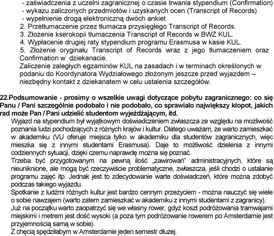 Złoże oryginału Transcript of Records wraz z jego tłumaczem oraz Confirmation w dziekanacie.