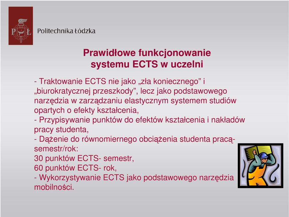 - Przypisywanie punktów do efektów kształcenia i nakładów pracy studenta, - Dążenie do równomiernego obciążenia