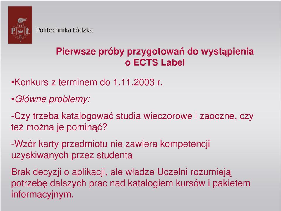 -Wzór karty przedmiotu nie zawiera kompetencji uzyskiwanych przez studenta Brak decyzji o