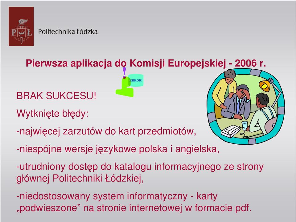polska i angielska, -utrudniony dostęp do katalogu informacyjnego ze strony głównej