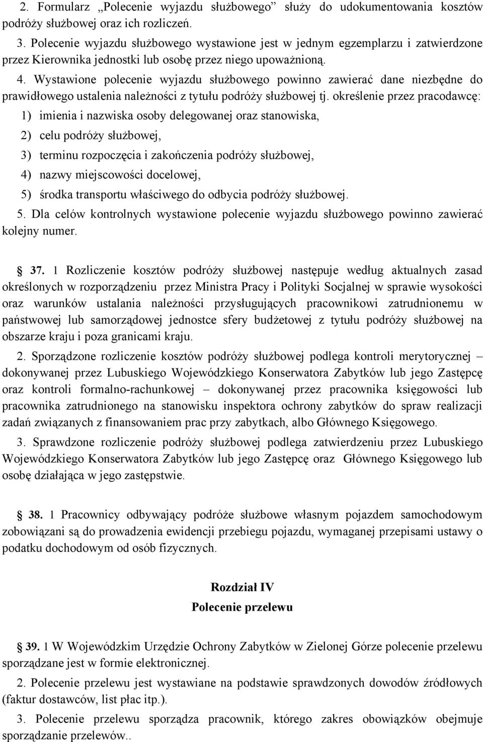 Wystawione polecenie wyjazdu służbowego powinno zawierać dane niezbędne do prawidłowego ustalenia należności z tytułu podróży służbowej tj.