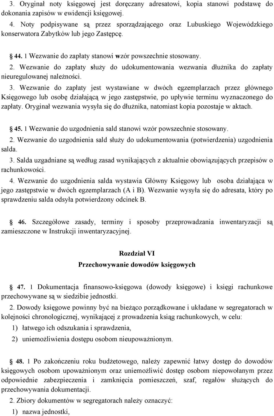 Wezwanie do zapłaty służy do udokumentowania wezwania dłużnika do zapłaty nieuregulowanej należności. 3.