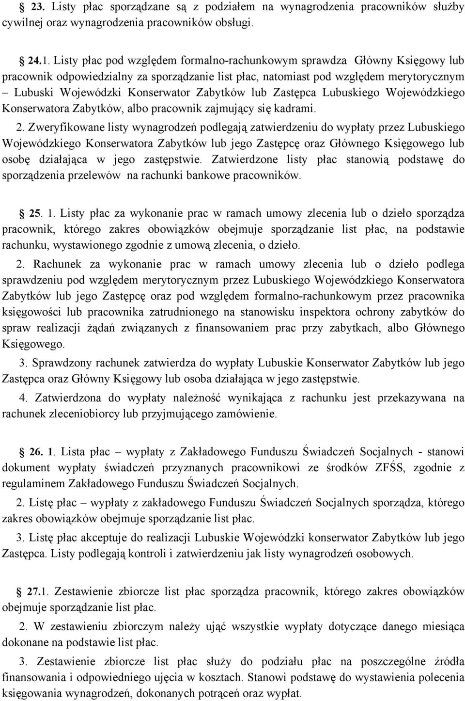 Zabytków lub Zastępca Lubuskiego Wojewódzkiego Konserwatora Zabytków, albo pracownik zajmujący się kadrami. 2.