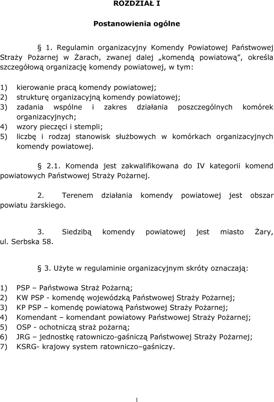 powiatowej; 2) strukturę organizacyjną komendy powiatowej; 3) zadania wspólne i zakres działania poszczególnych komórek organizacyjnych; 4) wzory pieczęci i stempli; 5) liczbę i rodzaj stanowisk